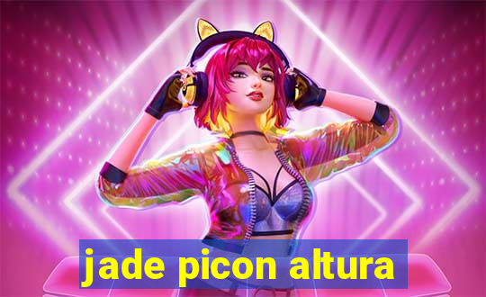 jade picon altura